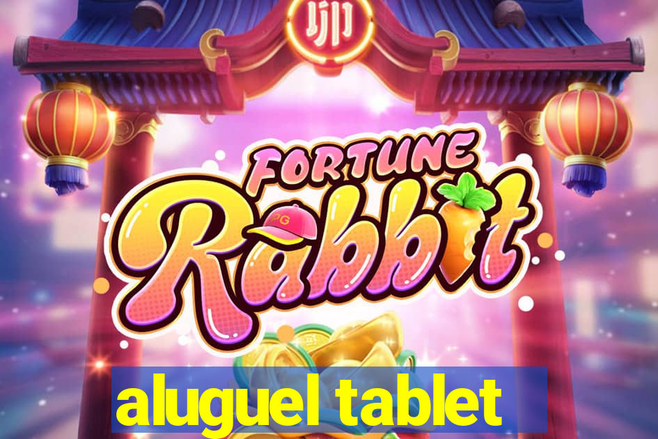 aluguel tablet